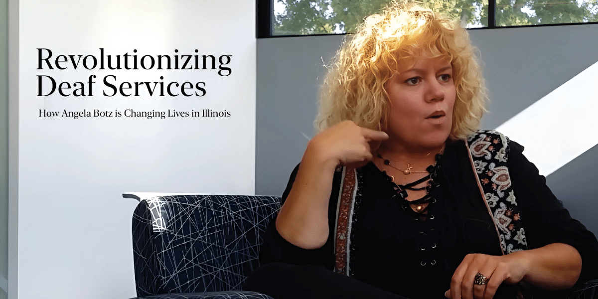 Revolutionizing Deaf Services: How Angela Botz is Changing Lives in Illinois