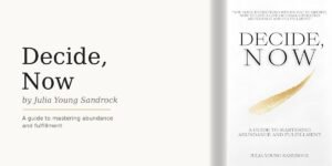 Abundance Was Never Something You Had to Earn: Julia Young Sandrock's Decide, Now Is the Permission Slip and the Roadmap All at Once