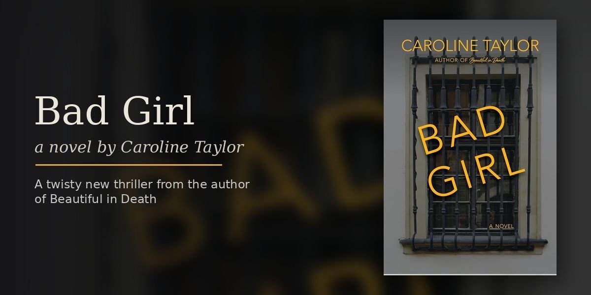 Caroline Taylor Has Been One of Crime Fiction's Quiet Secrets and Bad Girl Is the Book That Should Change That