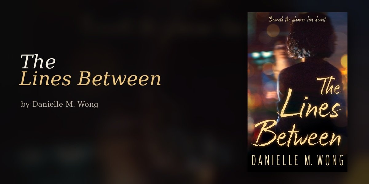 The Lines Between and How Danielle M. Wong Builds a Focused Psychological Thriller