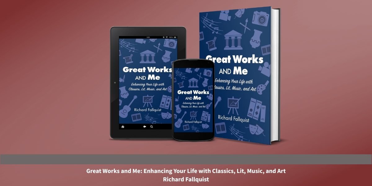 Richard Fallquist’s Great Works and Me Opens the Door to the Classics Without the Usual Pretension